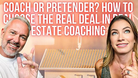 Coach or Pretender? How to Choose the Real Deal in Real Estate Coaching
