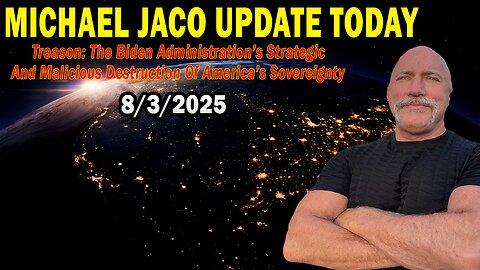 Michael Jaco Situation Update Aug 3: "Treason: The Biden Administration’s Strategic And Malicious Destruction Of America’s Sovereignty"