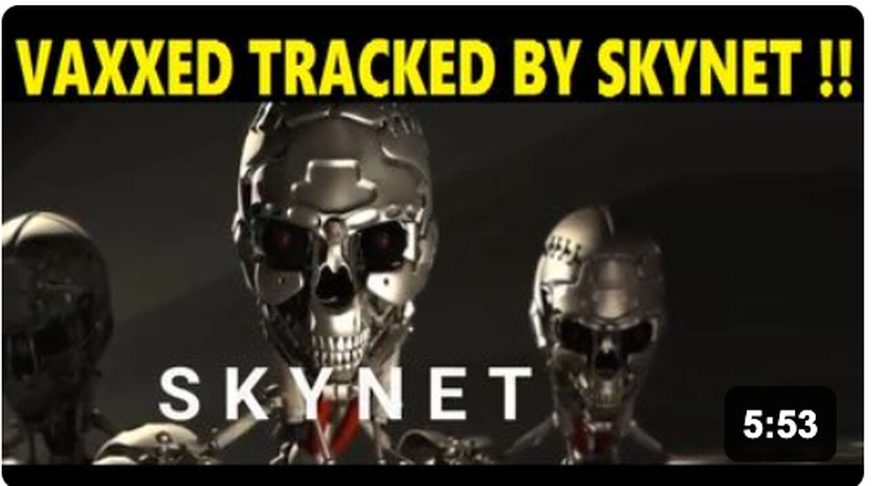 VAXXED TRACKED BY SKYNET, DNA BRANDED, NO ESCAPE !!