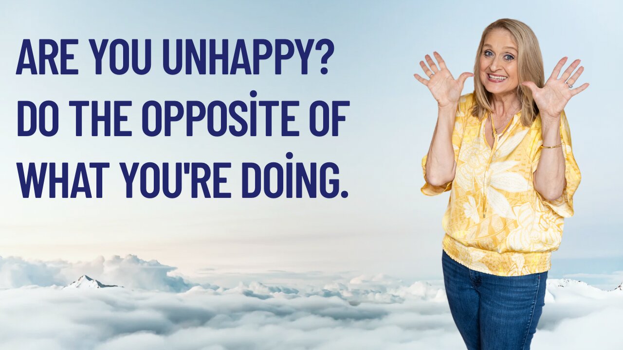 Are you UNhappy? Do the opposite of what you're doing.