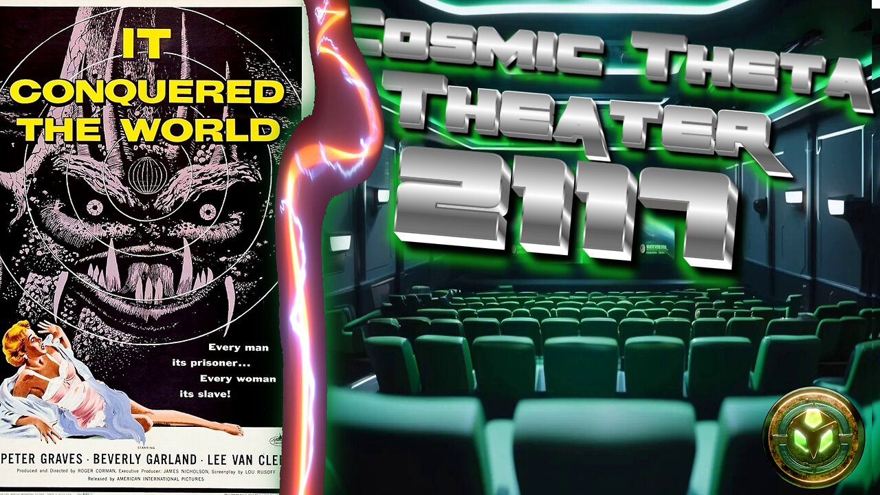 COSMIC THETA THEATER 2117 - IT CONQUERED THE WORLD 1959 -