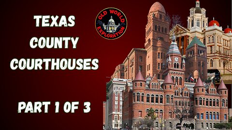 Texas County Courthouses Part 1 of 3