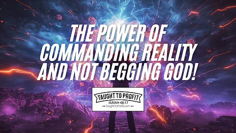 The Power Of Commanding Reality And Not Begging God! 