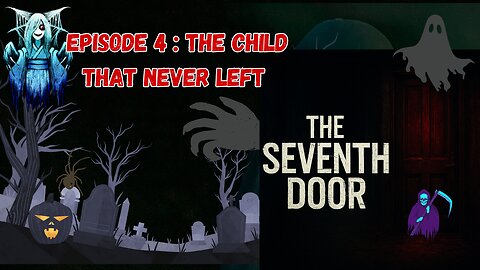 The Child That Never Left – Episode 4 | The Seventh Door