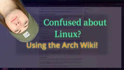 Confused about Linux? || Refer to the Arch Wiki!