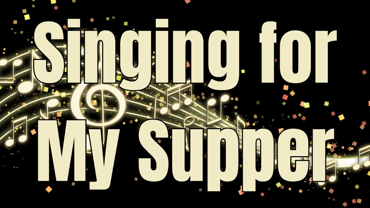 Singing for My Supper