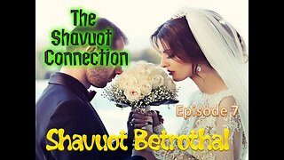 The Shavuot Connection episode 7