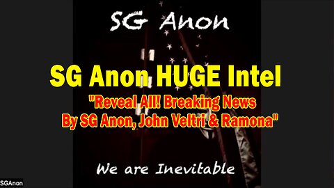 SG Anon HUGE Intel 05.17.25: "Reveal All! Breaking News By SG Anon, John Veltri & Ramona"