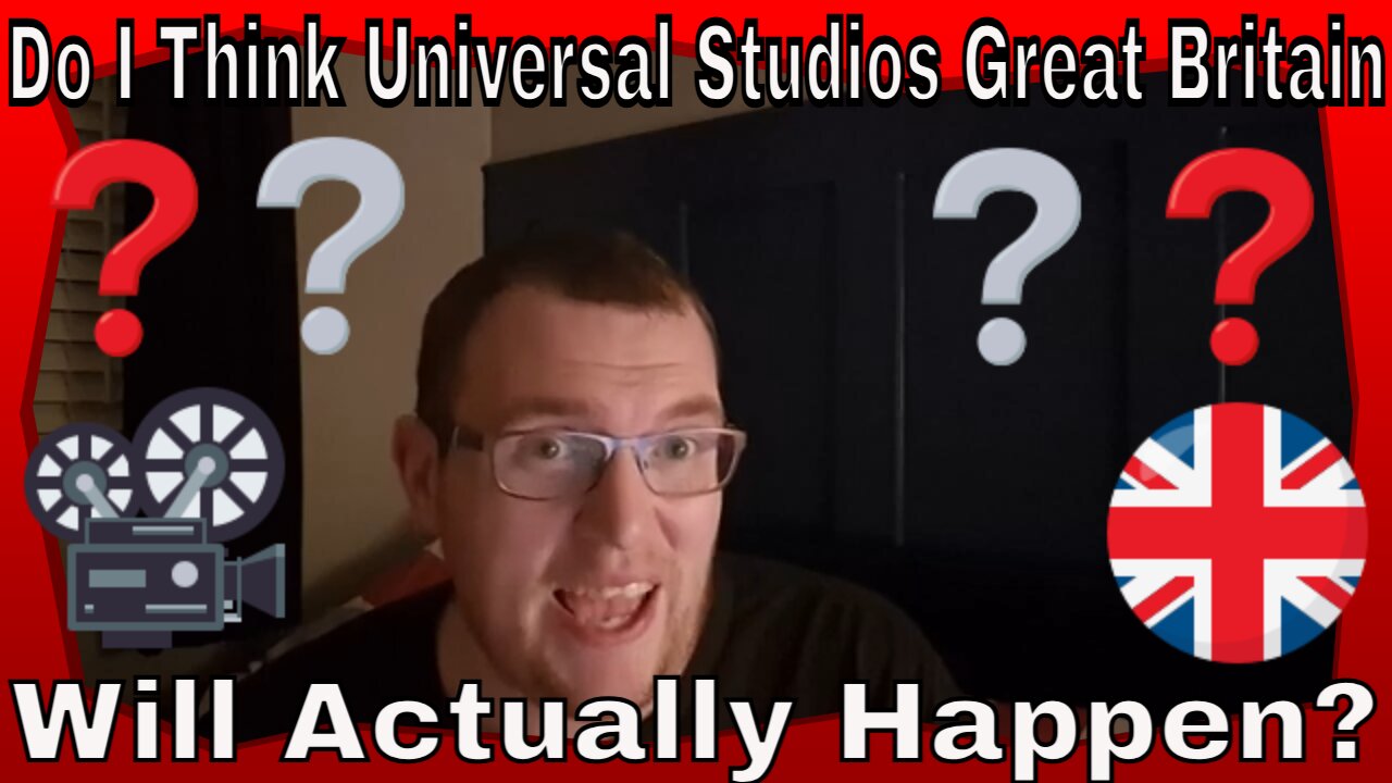 Do I Think Universal Studios Great Britain Will Actually Happen?