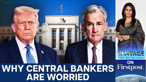 Trump vs Fed: Global Markets & Central Bankers on Edge | Vantage with Palki Sharma | N18G
