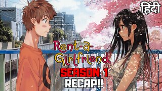 Rent-a-Girlfriend Season 1 Hindi Recap: Lies, Drama, and More!