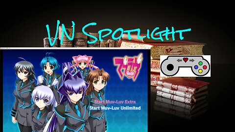 VN Spotlight - Muv-Luv Unlimited