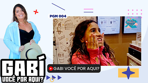 Gabi você por Aqui? - PGM 004