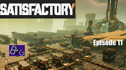 Satisfactory 1.1 Playthrough Episode 11 (pt 2)