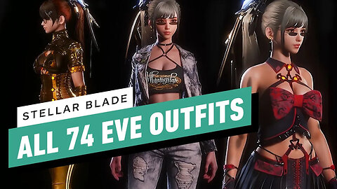 Stellar Blade - All Outfits Showcase ｜ 74 Suits Including New Game Plus-X8O