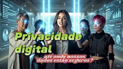 Privacidade Digital: até onde seus dados estão realmente seguros na internet?