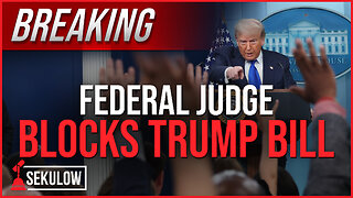 BREAKING: Federal Judge Blocks Trump Bill