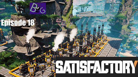 Satisfactory 1.1 Playthrough Ep. 18 (pt 1)