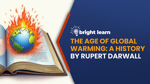 BrightLearn - The Age of Global Warming: A History by Rupert Darwall