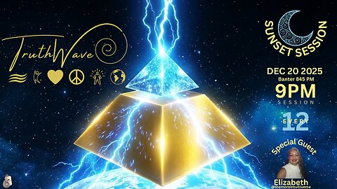 TruthWave : SunSET Energy SESSION - December 20 2025
