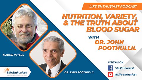 Nutrition, Variety, and the Truth About Blood Sugar with Dr. John Poothullil
