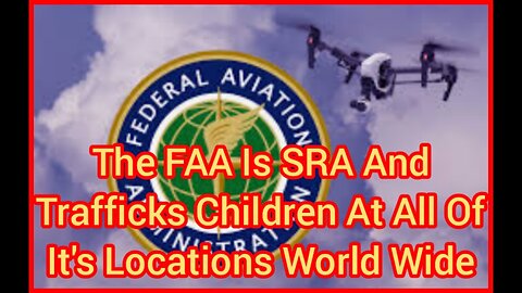 The FAA Is SRA And Trafficks Children At All Of It's Locations World Wide