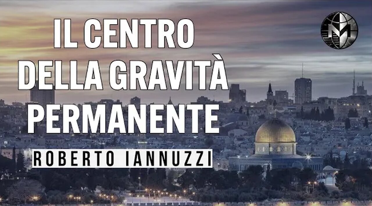 MedioOriente Centro della Gravità Permanente 1a parte- Roberto Iannuzzi