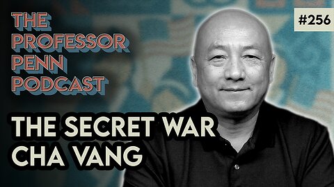 Talking to Cha Vang, A Hmong Leader | THE SECRET WAR w/ Professor Penn & Cha Vang | EP256