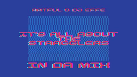 Artful Dodger & DJ Effe - It's All About the Stragglers