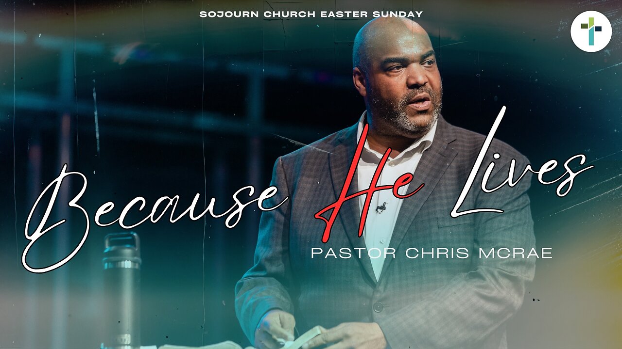 Because He Lives: Why the Resurrection Changes Everything | Easter Sunday Sermon 2025