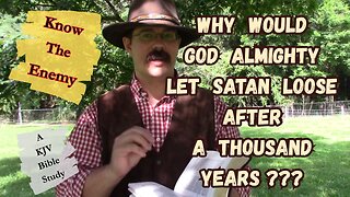 Why Must Satan Be Loosed After The Thousand Years (Revelation20:3)