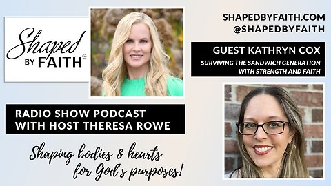 Guest Kathryn Cox | Surviving the Sandwich Generation | Shaped by Faith Christian Radio Show Podcast