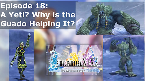Episode 18: A Yeti? Why is the Guado Helping It?