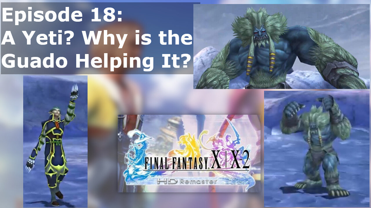 Episode 18: A Yeti? Why is the Guado Helping It?