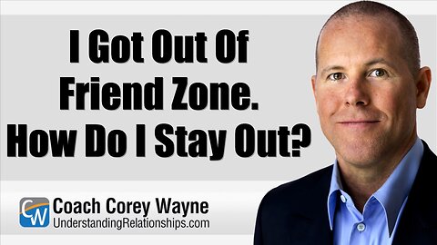 I Got Out Of Friend Zone. How Do I Stay Out?