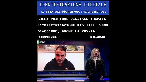 TG TELECOLOR: "IL SISTEMA GLOBALE PRENDE FORMA: SULLA PRIGIONE DIGITALE TRAMITE L'IDENTIFICAZIONE DIGITALE SONO TUTTI D'ACCORDO, ANCHE LA RUSSIA" 3 dic 2025
