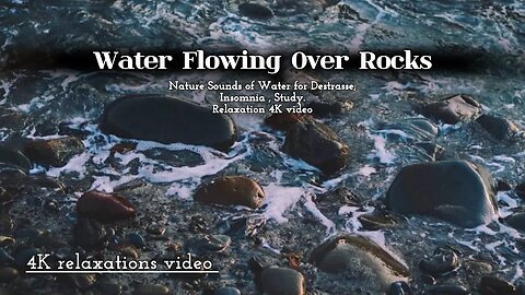 Water Flowing Over Rock-Nature Sounds of Water for Distresses, Insomnia ,Study: Relaxation 4K video