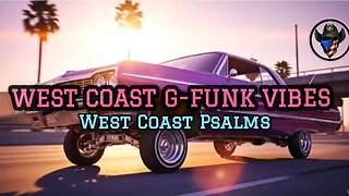 WEST COAST G-FUNK VIBES- WESTCOAST PSALMS