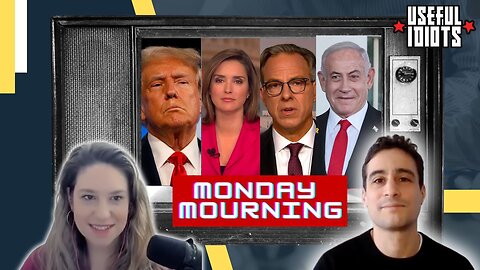 Useful Idiots Monday Mourning with Aaron Maté and Katie Halper