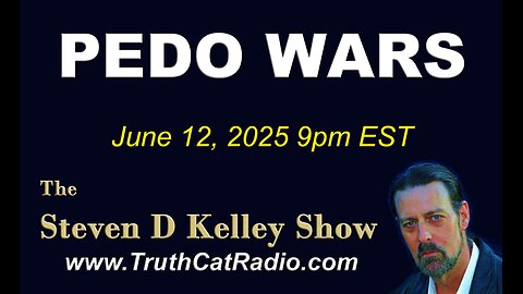 TCR#1126 STEVEN D KELLEY #439 JUNE-12-2025 PEDO WARS TRUMP IS A PEDOPHILE