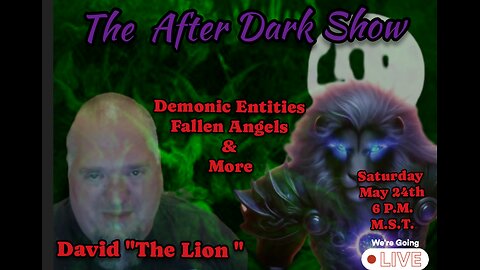The After Dark Show - David " The Lion " , Demonic Entities , Fallen Angels & More