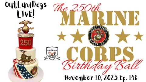 OutLawDogs Live! Ep. 148-250th Marine Corps BD 11/10/1775-2025
