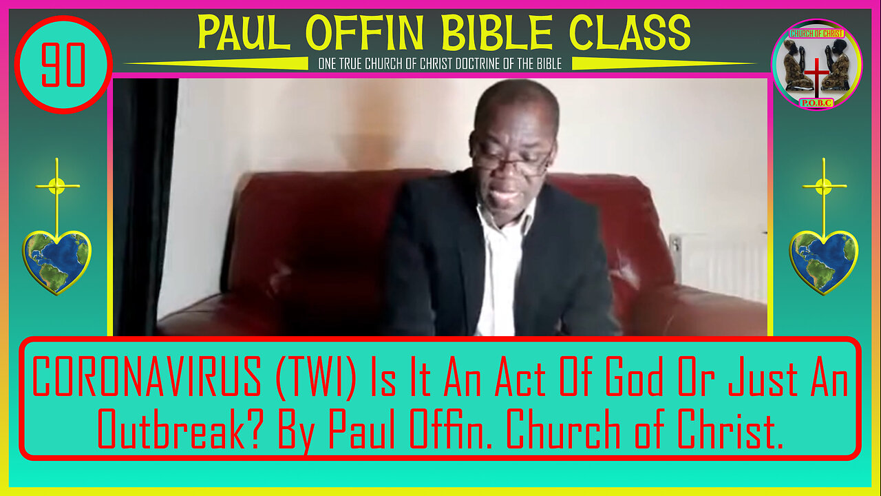 90| CORONAVIRUS TWI Is It An Act Of God Or Just An Outbreak By Paul Offin Church of Christ.