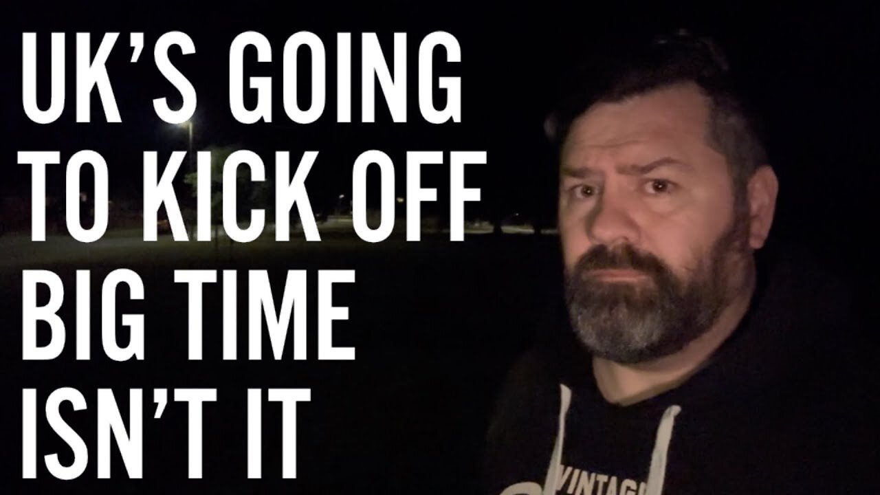 The UK’s Going To Kick Off Big Time