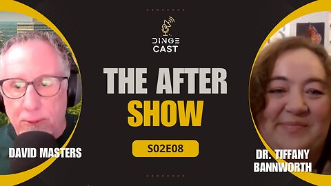 #005 The After Show with David Masters & Dr. Tiffany Bannworth | DingeCast