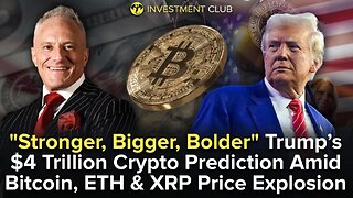 "Stronger, Bigger, Bolder" - Trump’s $4 Trillion Crypto Prediction Amid Price Explosion