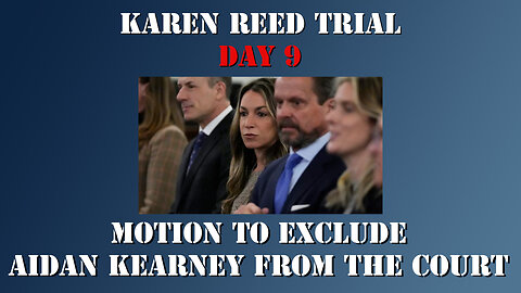 32 - Karen Read First Trial - Motion to exclude Aidan Kearney from the Court