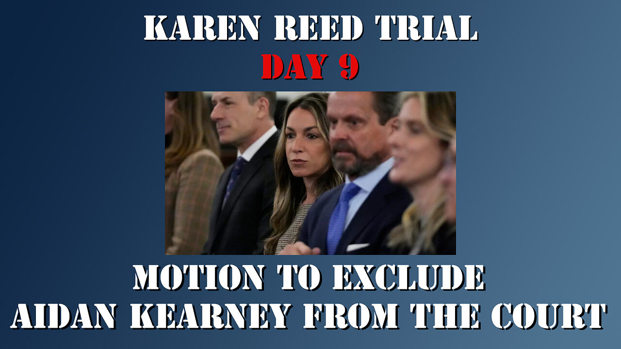 32 - Karen Read First Trial - Motion to exclude Aidan Kearney from the Court