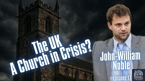 Holding the Line: Church, Conscience & Courage in a Collapsing Culture | John-William Noble | Ep 17