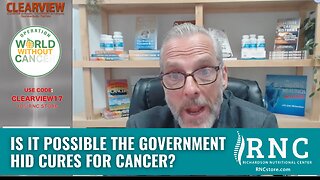 Is It Possible The Government Hid Cures For Cancer? (Clearview/Doug White w/John Richardson)